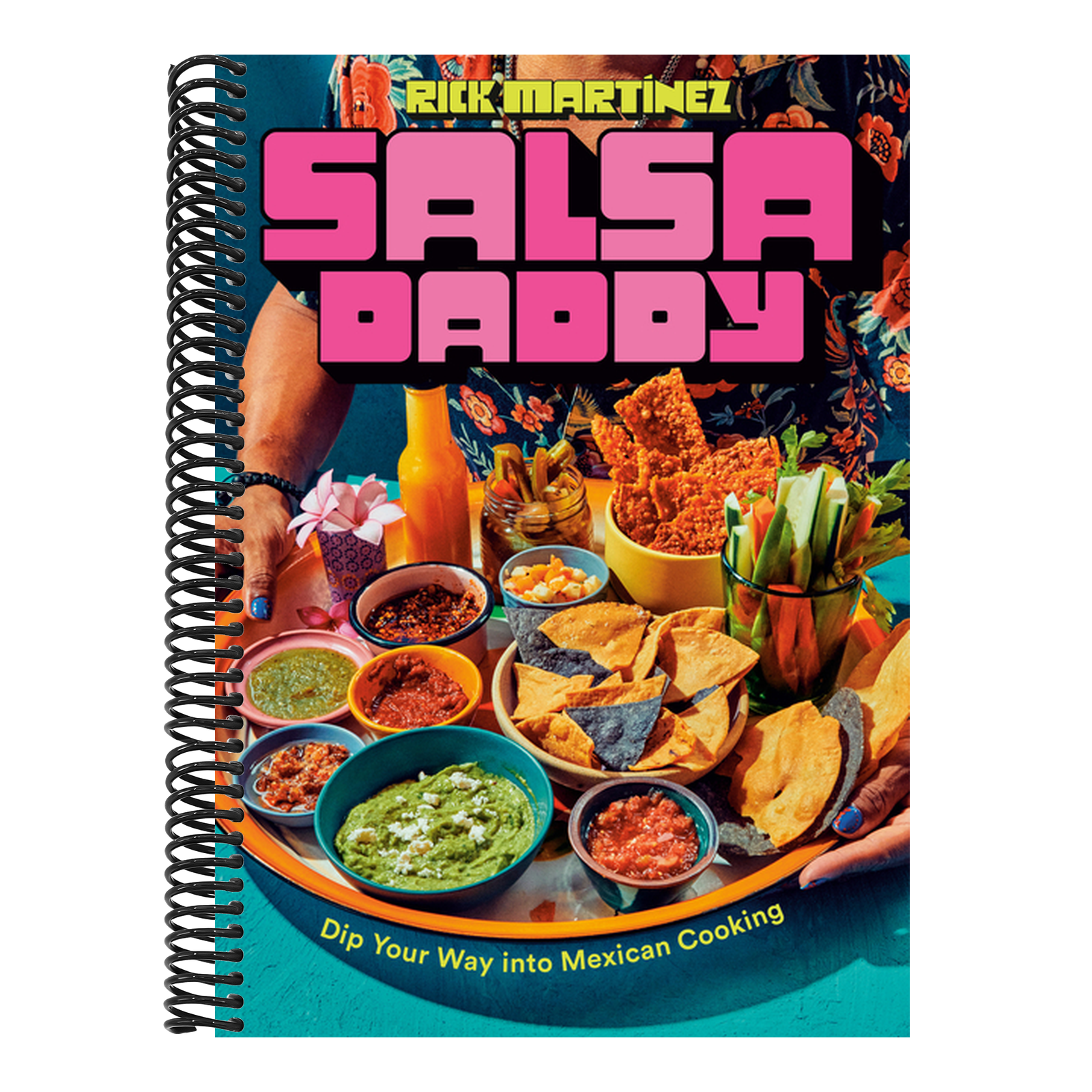 Salsa Daddy: A Cookbook: Dip Your Way Into Mexican Cooking