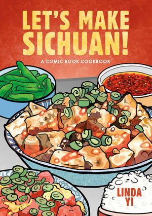 Let's Make Sichuan!: A Comic Book Cookbook