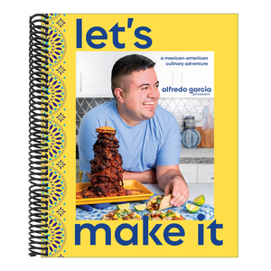 Let's Make It!: A Mexican-American Culinary Adventure