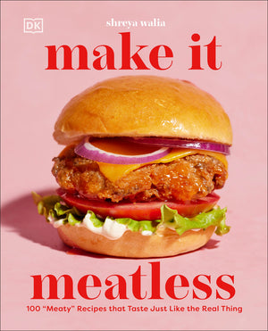 Make It Meatless: 100 Â Oemeatyâ  Recipes That Taste Just Like the Real Thing