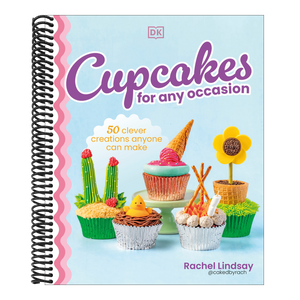 Cupcakes for Any Occasion: 50 Clever Creations Anyone Can Make