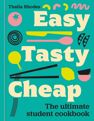Easy, Tasty, Cheap: The Ultimate Student Cookbook