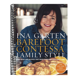 Barefoot Contessa Family Style: Easy Ideas and Recipes That Make Everyone Feel Like Family: A Cookbook