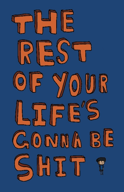 The Rest of Your Life's Gonna Be Shit