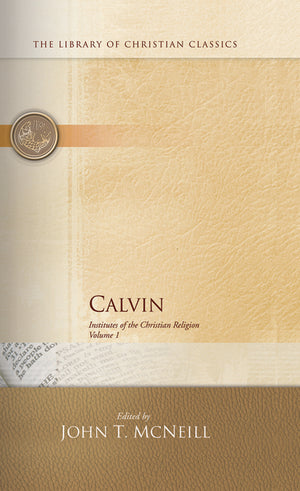 Calvin: Institutes of the Christian Religion (Library of Christian Classics)