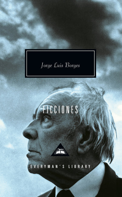 Ficciones: Introduction by John Sturrock (Everyman's Library Contemporary Classics)