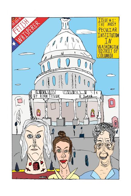Madam Fetish Whisperer: Issue 1: The Most Peculiar Institution in Washington, District of Columbia