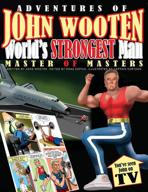 Adventures of John Wooten World's Strongest Man Master of Masters