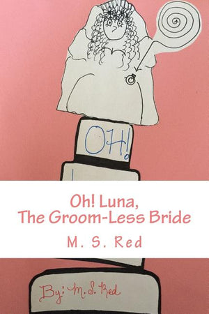 Oh! Luna,: The Groom-Less Bride