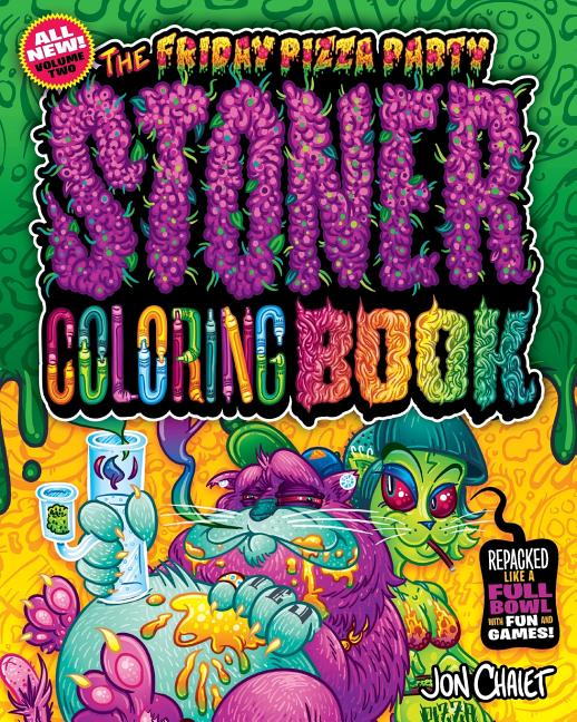 The Friday Pizza Party Stoner Coloring Book Vol. 2: Repacked Like a Full Bowl with Fun and Games!