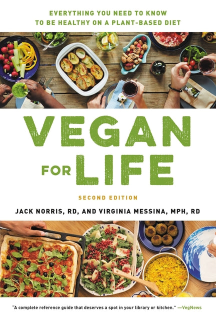 Vegan for Life: Everything You Need to Know to Be Healthy on a Plant-Based Diet (Revised)