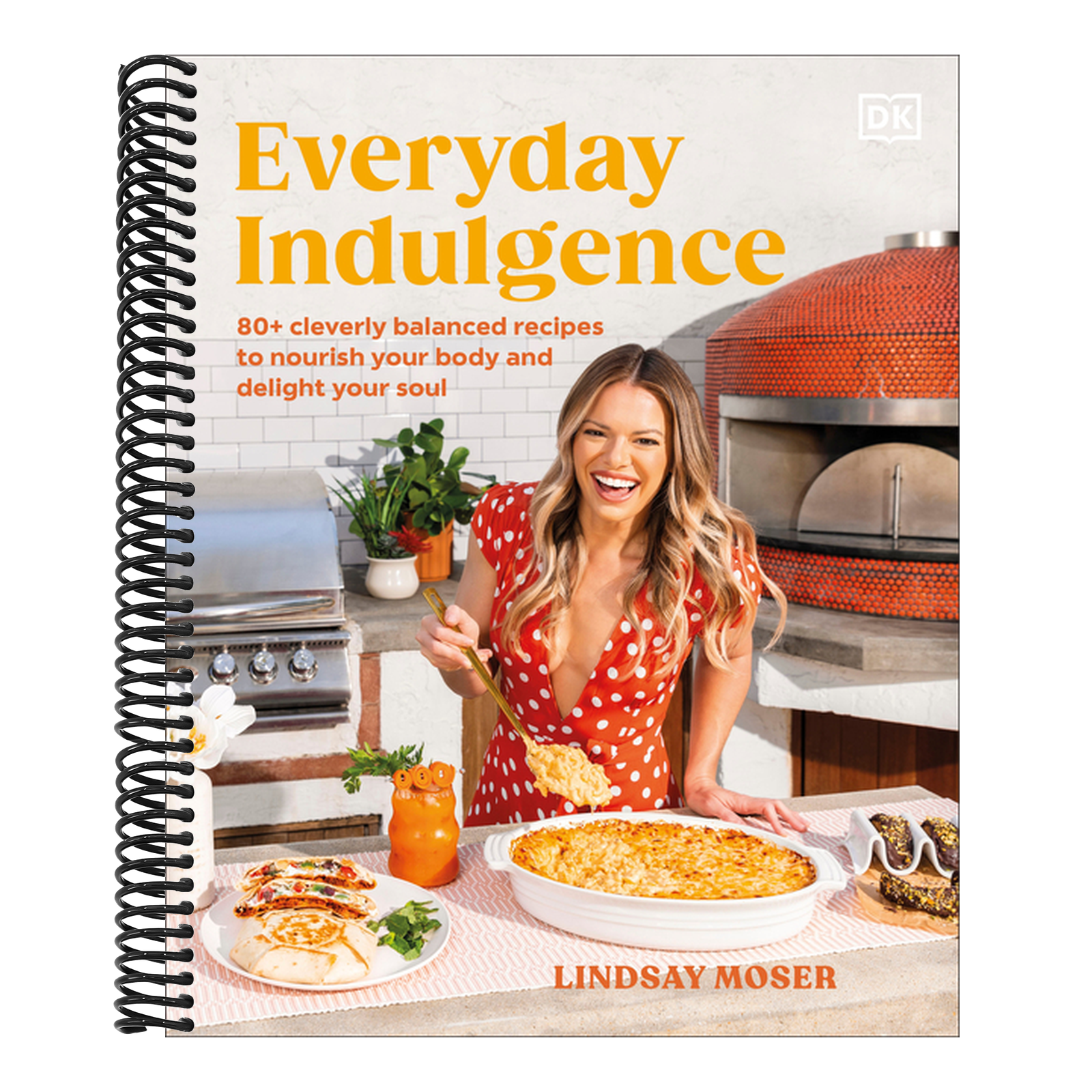 Everyday Indulgence: 80+ Cleverly Balanced Recipes to Nourish Your Body and Delight Your Soul: A Cookbook