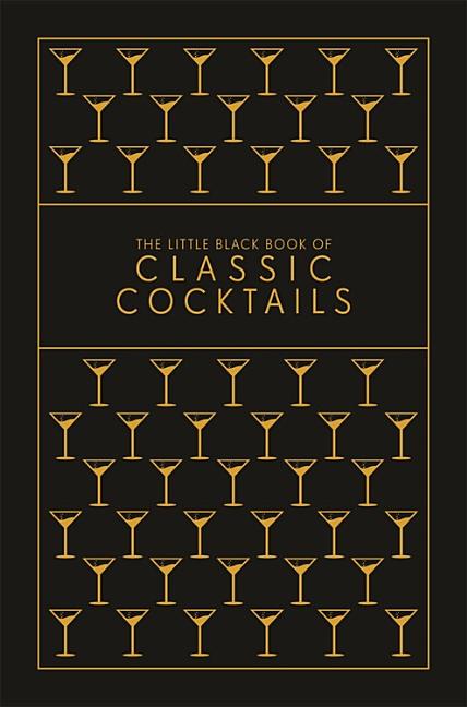 The Little Black Book of Classic Cocktails