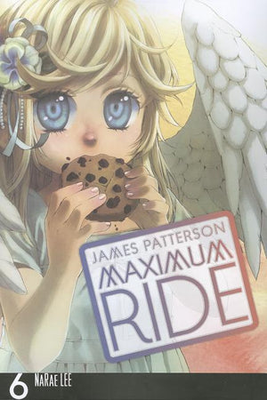 Maximum Ride: The Manga, Vol. 6: Volume 6