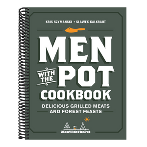Men with the Pot Cookbook: Delicious Grilled Meats and Forest Feasts