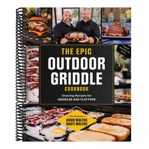 The Epic Outdoor Griddle Cookbook: Amazing Recipes for Griddles and Flattops