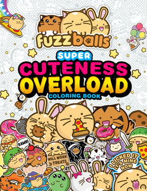 Fuzzballs Super Cuteness Overload Coloring Book: Join the Fuzzballs' Adventures with Silly Scenes, Fun Comics, and Cozy Patterns