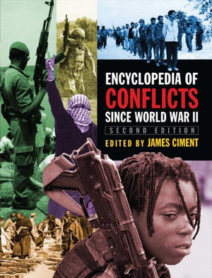 Encyclopedia of Conflicts Since World War II (2ND ed.)