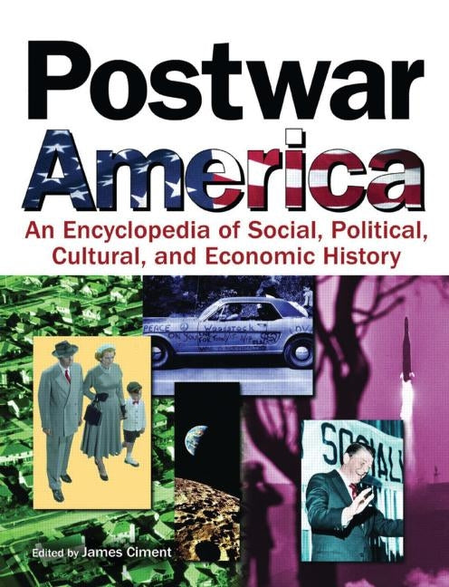 Postwar America: An Encyclopedia of Social, Political, Cultural, and Economic History (1ST ed.)
