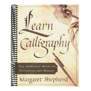 Learn Calligraphy: The Complete Book of Lettering and Design