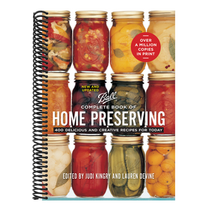 Complete Book of Home Preserving: 400 Delicious and Creative Recipes for Today (New and Updated)