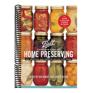 Ball Complete Book of Home Preserving: 400 Delicious and Creative Recipes for Today (New and Updated)