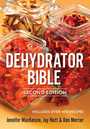 The Dehydrator Bible: Includes Over 400 Recipes (Updated Second)
