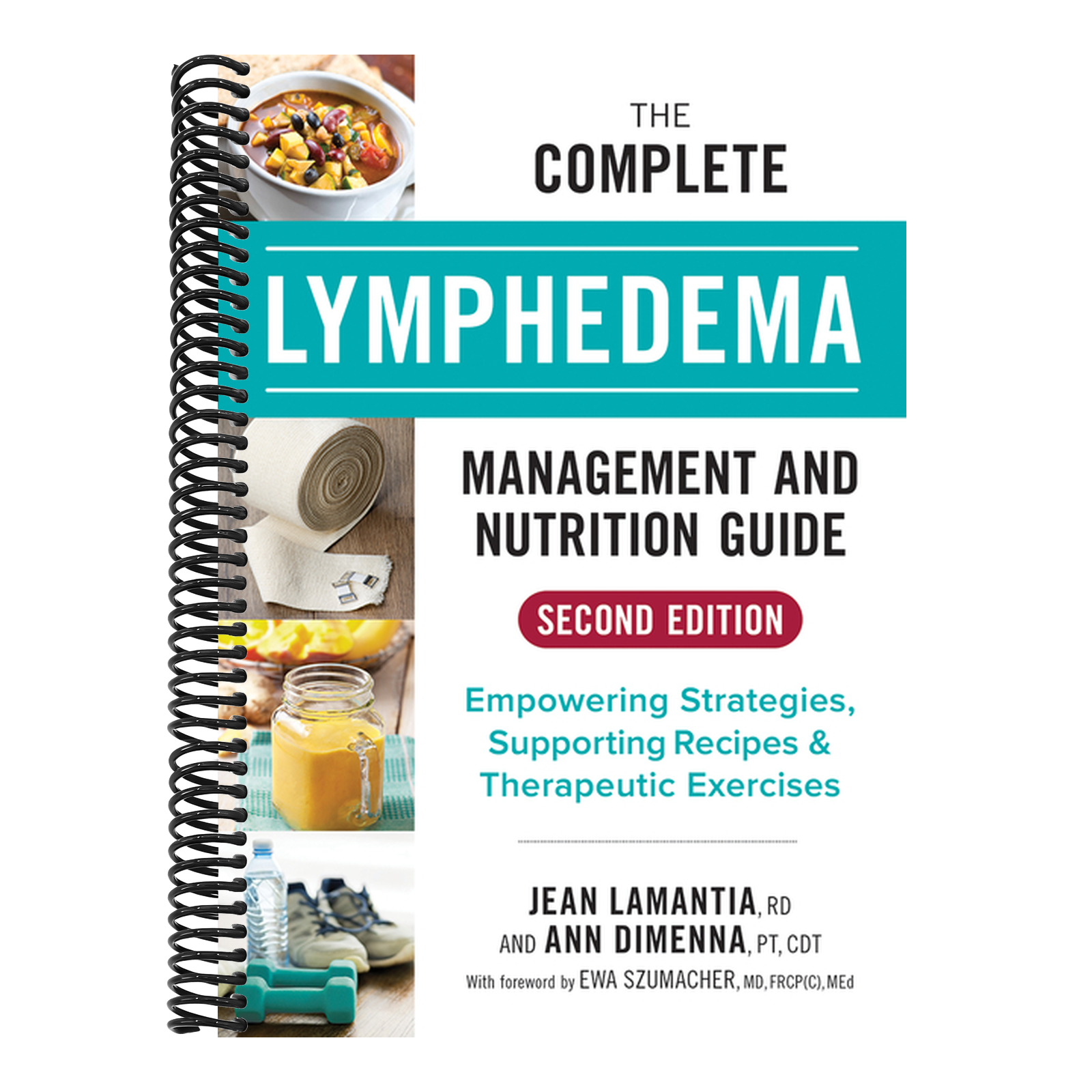 The Complete Lymphedema Management and Nutrition Guide: Empowering Strategies, Supporting Recipes and Therapeutic Exercises