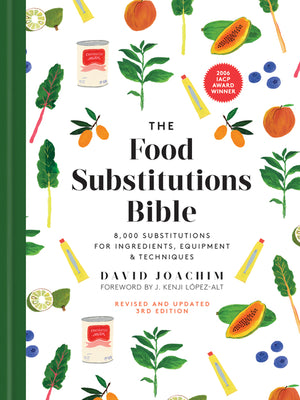 The Food Substitutions Bible: 8,000 Substitutions for Ingredients, Equipment and Techniques (Third Edition, Expanded, Revised, Updated)