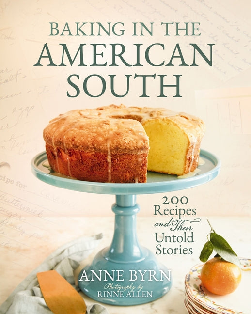 Baking in the American South: 200 Recipes and Their Untold Stories (a Definitive Cookbook Guide to Southern Baking) - The Perfect Cozy Christmas Gift