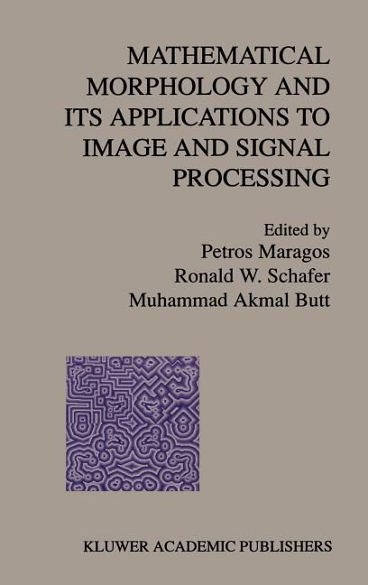 Mathematical Morphology and Its Applications to Image and Signal Processing (1996)