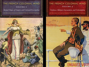 The French Colonial Mind, 2-Volume Set (France Overseas: Studies in Empire and Decolonization)