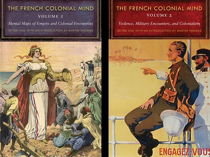 The French Colonial Mind, 2-Volume Set (France Overseas: Studies in Empire and Decolonization)