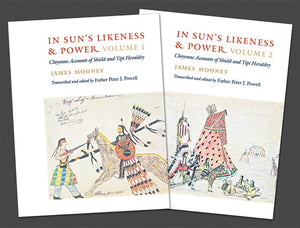 In Sun's Likeness and Power 2-Volume Set: Cheyenne Accounts of Shield and Tipi Heraldry