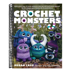 Crochet Monsters: With More Than 35 Body Patterns and Options for Horns, Limbs, Antennae and So Much More, You Can Mix and Match Options for Thousands