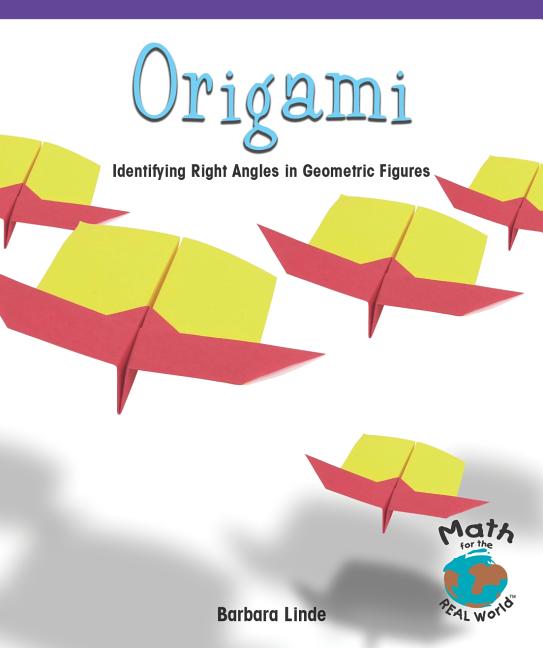 Origami: Identifying Right Angles in Geometric Figures (Math for the Real World: Fluency)