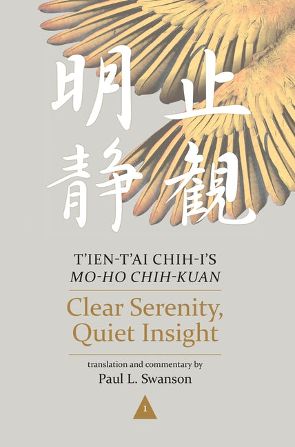 Clear Serenity, Quiet Insight: T'Ien-t'Ai Chih-I's Mo-Ho Chih-Kuan, 3-Volume Set (Nanzan Library of Asian Religion and Culture)