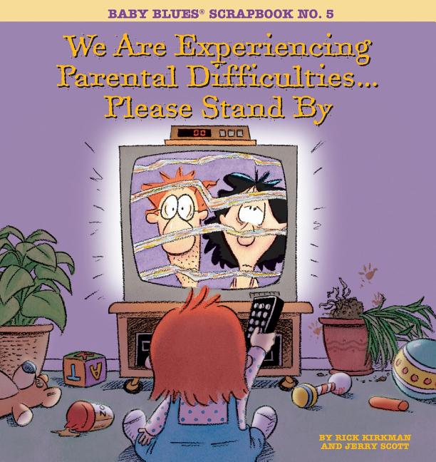 We Are Experiencing Parental Difficulties...Please Stand by: Baby Blues Scrapbook No. 5 (Original)
