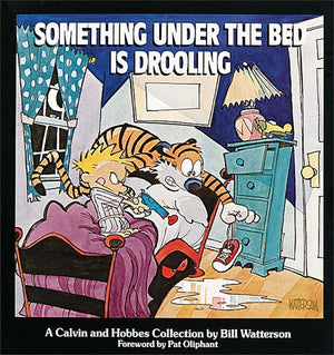 Something Under the Bed Is Drooling: A Calvin and Hobbes Collection Volume 2