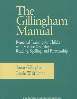 The Gillingham Manual: Remedial Training for Students with Specific Disability in Reading, Spelling, and Penmanship (Rev) (8TH ed.)
