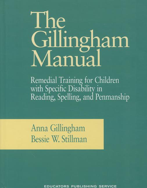 The Gillingham Manual: Remedial Training for Students with Specific Disability in Reading, Spelling, and Penmanship (Rev) (8TH ed.)