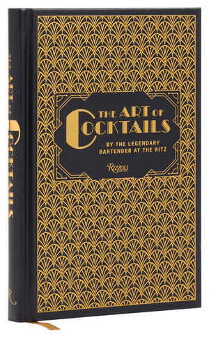 The Art of Cocktails: By the Legendary Bartender at the Ritz
