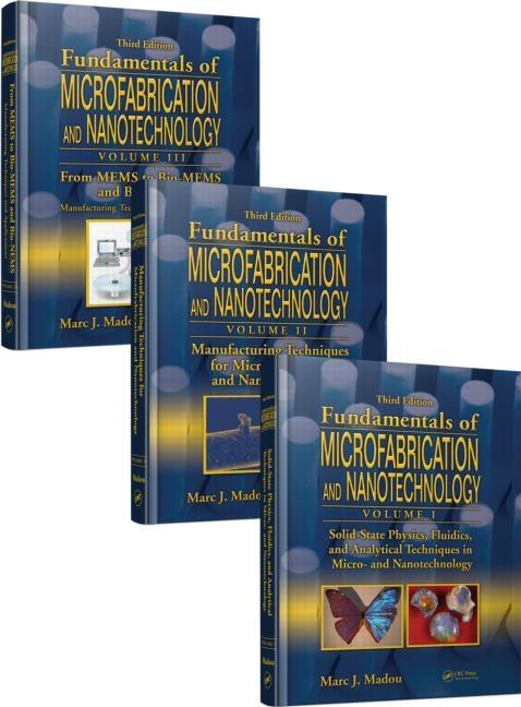 Fundamentals of Microfabrication and Nanotechnology, Three-Volume Set (3RD ed.)