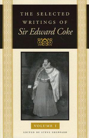 The Selected Writings of Sir Edward Coke (In Three Volumes)