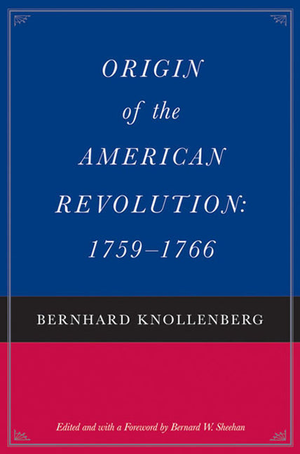Origin of the American Revolution: 1759-1766 and Growth of the American Revolution: 1766-1775 (Two-Volume Set)