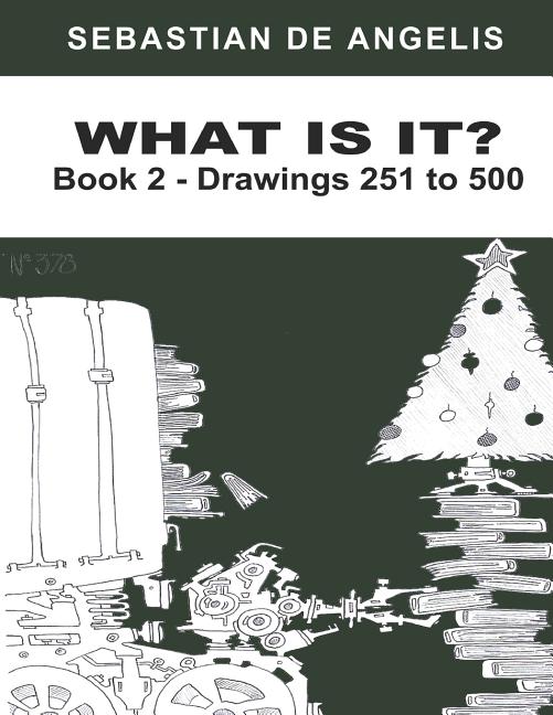 What Is It Book 2: Drawings 251 to 500