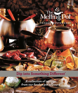 Dip Into Something Different: A Collection of Fondue Recipes with $25 in Melting Pot Restaurant Coupons (Printing)