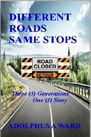 Different Roads Same Stops: Three (3) Generations One (1) Story