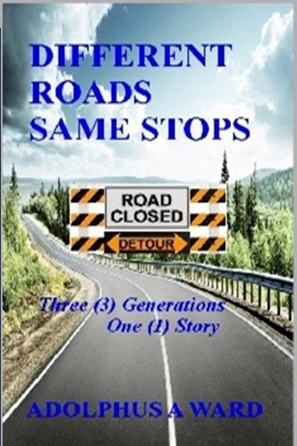 Different Roads Same Stops: Three (3) Generations One (1) Story