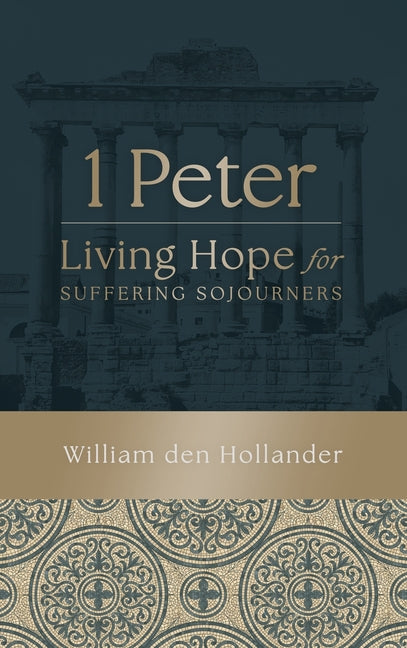 1 Peter: Living Hope for Suffering Sojourners